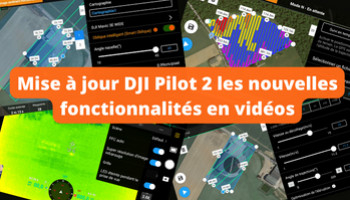 Mise à jour DJI Pilot 2 les nouvelles fonctionnalités en vidéos