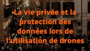 La vie privée et la protection des données lors de l'utilisation de drones