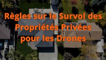 Règles sur le Survol des Propriétés Privées pour les Drones 
