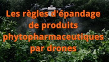 Les règles d'épandage de produits phytopharmaceutiques par drones