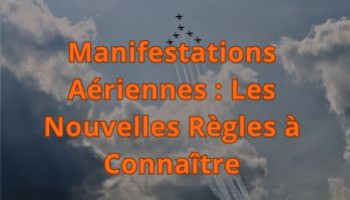 Manifestations Aériennes : Les Nouvelles Règles à Connaître