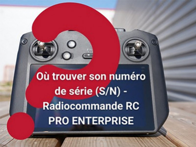 Comment trouver son numéro de série  drone (S/N) - DJI RC PRO ENTERPRISE ? 