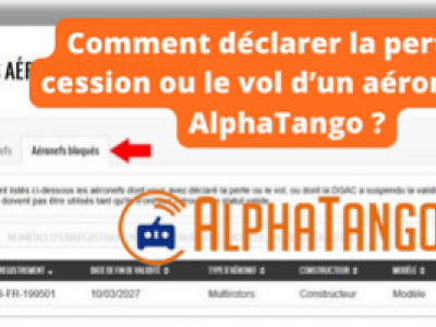 Comment déclarer la perte, la cession ou le vol d’un aéronef sur AlphaTango ?
