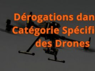 Dérogations dans la Catégorie Spécifique des Drones 
