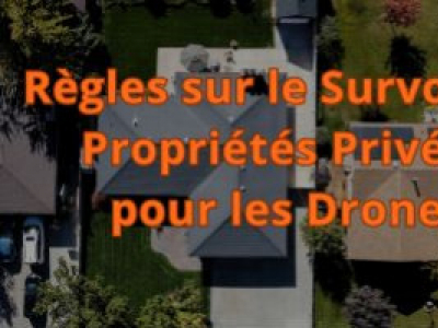 Règles sur le Survol des Propriétés Privées pour les Drones 