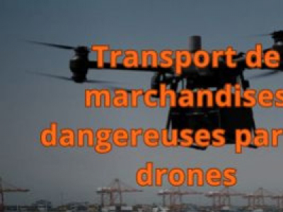 Transport de marchandises dangereuses par les drones
