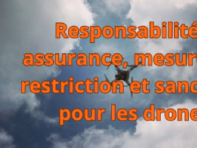 Responsabilités, assurance, mesures de restriction et sanctions pour les drones
