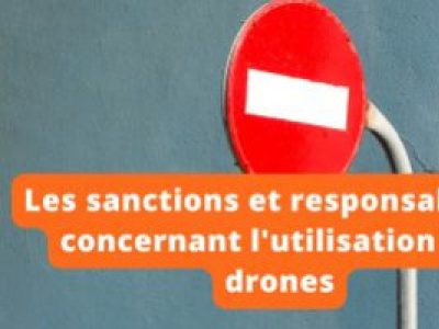 Les sanctions et responsabilités concernant l'utilisation des drones 