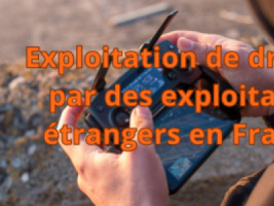 Exploitation de drones par des exploitants étrangers en France 